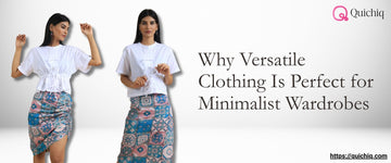 Why Versatile Clothing Is Perfect for Minimalist Wardrobes