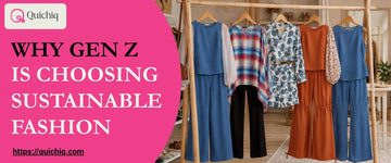 Why Gen Z Is Choosing Sustainable Fashion